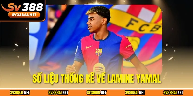 Số Liệu Thống Kê Về Lamine Yamal - Thần Đồng Barcelona