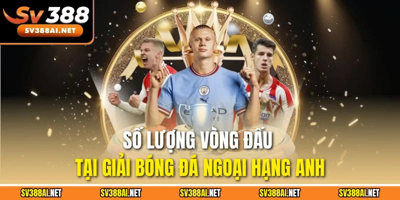 Số lượng vòng đấu tại giải bóng đá ngoại hạng Anh