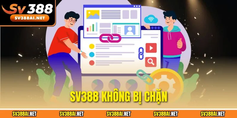 SV388 Không Bị Chặn - Hướng Dẫn Truy Cập Link Nhà Cái Mới Nhất