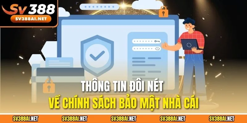 Thông tin đôi nét về chính sách bảo mật nhà cái
